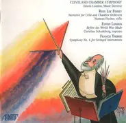 Cleveland Chamber Symphony , Edwin London , Music Director / Ross Lee Finney , Edwin London , Franc - Finney: Narrative For Cello And Chamber Orchestra • London: Before The World Was Made • Thorne: Sym