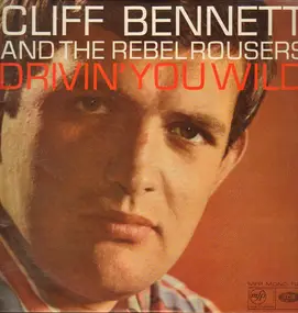 Cliff Bennett - Drivin' You Wild