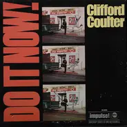 Clifford Coulter - Do It Now, Worry 'Bout It Later