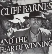 Cliff Barnes And The Fear Of Winning - The record that took 300 million years to make