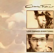 Climie Fisher - Love Changes (Everything) / Never Close The Show