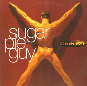 Club 69 - Sugar Pie Guy