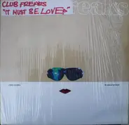 Club Freaks - It Must Be Love