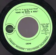 Crow - Don't Try And Lay No Boogie Woogie On The 'King Of Rock & Roll'