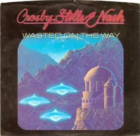 Crosby, Stills, Nash & Young - Wasted On The Way