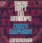 Crazy Elephant - There Ain't No Umbopo / Landrover