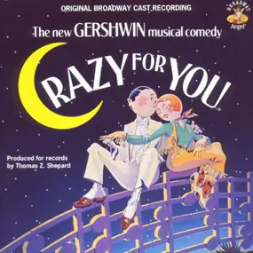 Original Broadway Cast - Crazy For You - The New Gershwin Musical Comedy