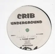 Crib Underground - Come Over / What U Rep / Good Guy
