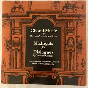 VICTORIA - Choral Music By Morales, Victoria And Byrd; Madrigals And Dialogues By Giovanni Gabrieli