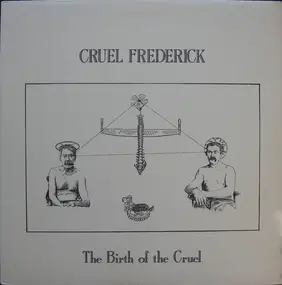 Cruel Frederick - The Birth Of The Cruel