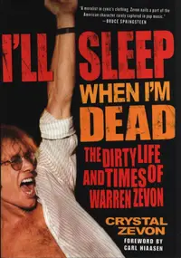 Warren Zevon - I'll Sleep When I'm Dead: The Dirty Life and Times of Warren Zevon