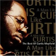 Curtis Mayfield - A Man Like Curtis-the Best of
