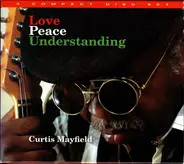 Curtis Mayfield - Love, Peace, Understanding