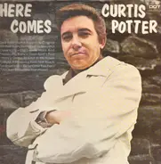 Curtis Potter - Here Comes Curtis Potter