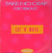 Cut 'N' Move - Take No Crap