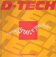 D-Tech - I Wanna Groove You Baby