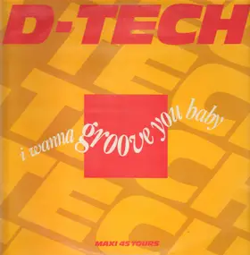 D-Tech - I Wanna Groove You Baby