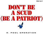 D. Pool Operation - Don't Be A Scud (Be A Patriot)