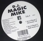 D.J. Magic Mike, DJ Magic Mike - Get On It Dog Gon' It