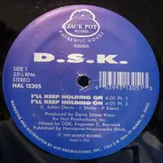 D.S.K. - I ll Keep Holding On