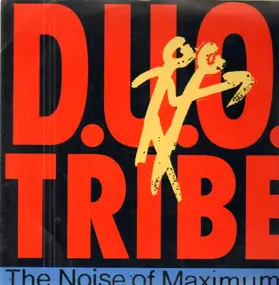 D.U.O. Tribe - The Noise Of Maximum!