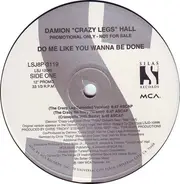 Damion 'Crazy Legs' Hall, Damion Hall - Do Me Like You Wanna Be Done