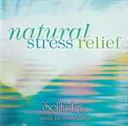 Dan Gibson , David Bradstreet , Gordon Gibson - Natural Stress Relief (Solitudes Music For Your Health)