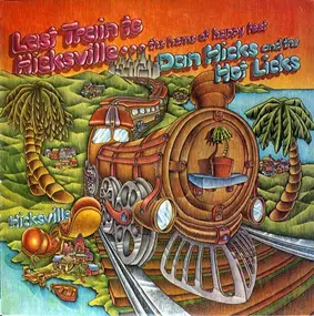 Dan Hicks - Last Train To Hicksville...The Home Of Happy Feet