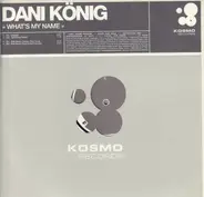 Dani König - What's My Name