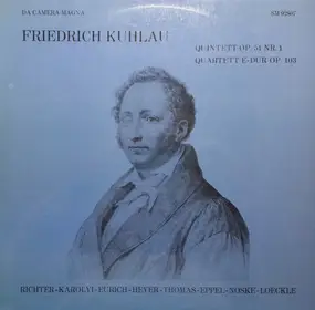 Daniel Friedrich Rudolph Kuhlau - Quintett Op.51 Nr.1 / Quartett E-Dur Op.103