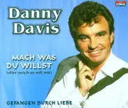 Danny Davis - Mach Was du Willst (Aber Mach es mit mir)