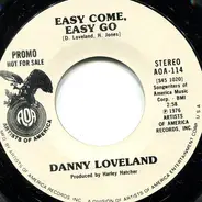 Danny Loveland - Easy Come, Easy Go