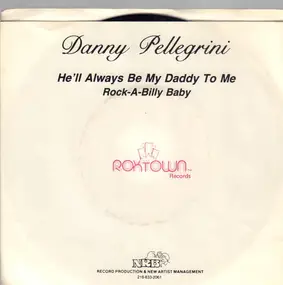 Danny Pellegrini - He'll Always Be My Daddy To Me / Rock-A-billy Baby