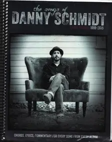 Danny Schmidt - The Songs of Danny Schmidt - Third Edition: 1999-2015