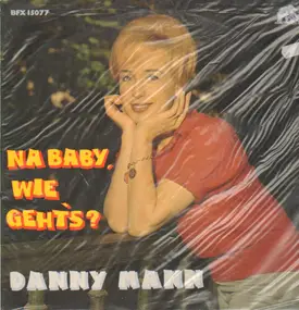 Danny Mann - Na Baby, Wie Geht's?