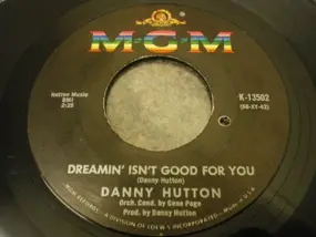 Danny Hutton - Dreamin' Isn't Good For You / Funny How Love Can Be