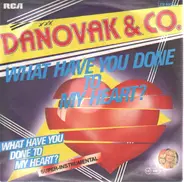 Danovak & Co. - What Have You Done To My Heart?