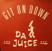 Da Juice - Git On Down