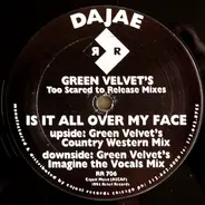 Dajaé - Is It All Over My Face (Green Velvet's Too Scared To Release Mixes)