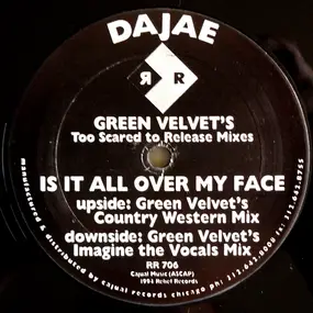 Dajae - Is It All Over My Face (Green Velvet's Too Scared To Release Mixes)