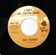 Dale McBride - I Don't Like Cheatin' Songs