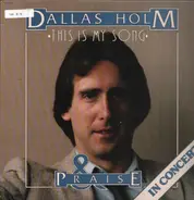 Dallas Holm & Praise - This Is My Song