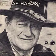 Dallas Harms - The Ballad Of "John Wayne" / In The Loving Arms Of My Marie