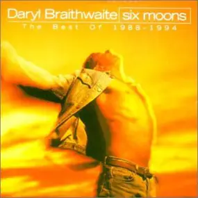 Daryl Braithwaite - Six Moons - The Best Of 1988-1994