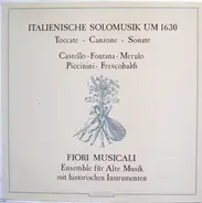 Castello / Fontana / Merulo / Piccinini / Frescobaldi / Fiori Musicali - Italienische Solomusik Um 1630 (Toccate - Canzone - Sonate)