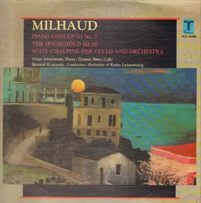 Darius Milhaud - Piano Concerto No. 2 / The Household Muse / Suite Cisalpine For Cello And Orchestra