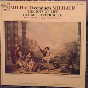 Darius Milhaud - The Joys Of Life (Homage To Watteau) / Globetrotter Suite