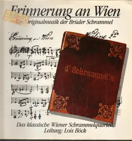 Das Klassische Wiener Schrammelquartett - Erinnerungen An Wien (Die Originalmusik Der Brüder Schrammel)