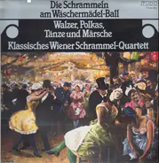 Das Klassische Wiener Schrammelquartett - Die Schrammeln am Wäschermädel-Ball