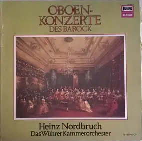 Das Wührer-Kammerorchester , Heinz Nordbruch - Oboen-Konzerte Des Barock